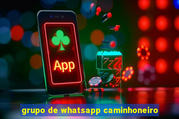 grupo de whatsapp caminhoneiro